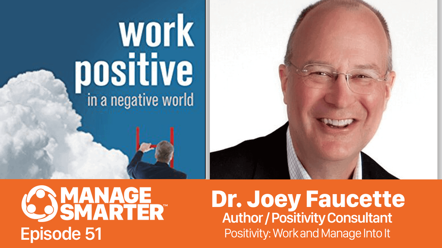 Featured image for “Manage Smarter 51: Positivity — Work and Manage Into It”