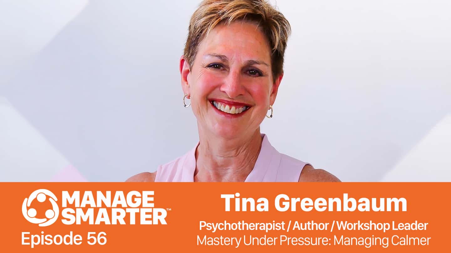 Featured image for &ldquo;Manage Smarter 56 &mdash; Tina Greenbaum: Managing Calmer Under Pressure&rdquo;