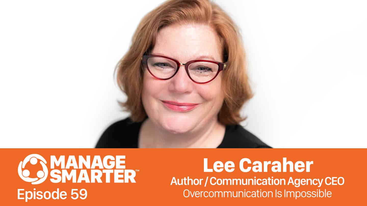 Featured image for &ldquo;Manage Smarter 59 &mdash; Lee Caraher: Overcommunication is Impossible!&rdquo;
