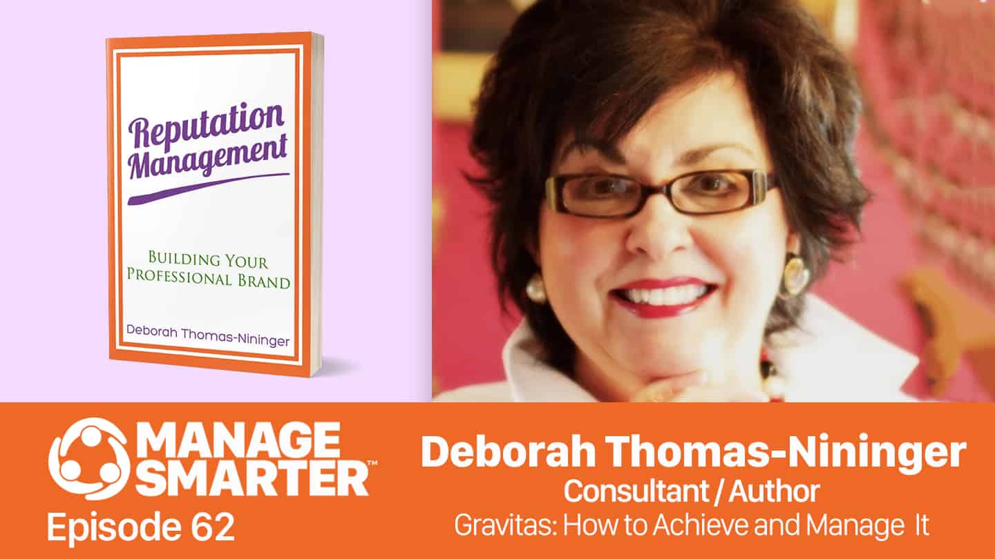 Featured image for &ldquo;Manage Smarter 62 &mdash; Deborah Thomas-​Nininger: Gravitas &mdash; How to Achieve and Manage It&rdquo;