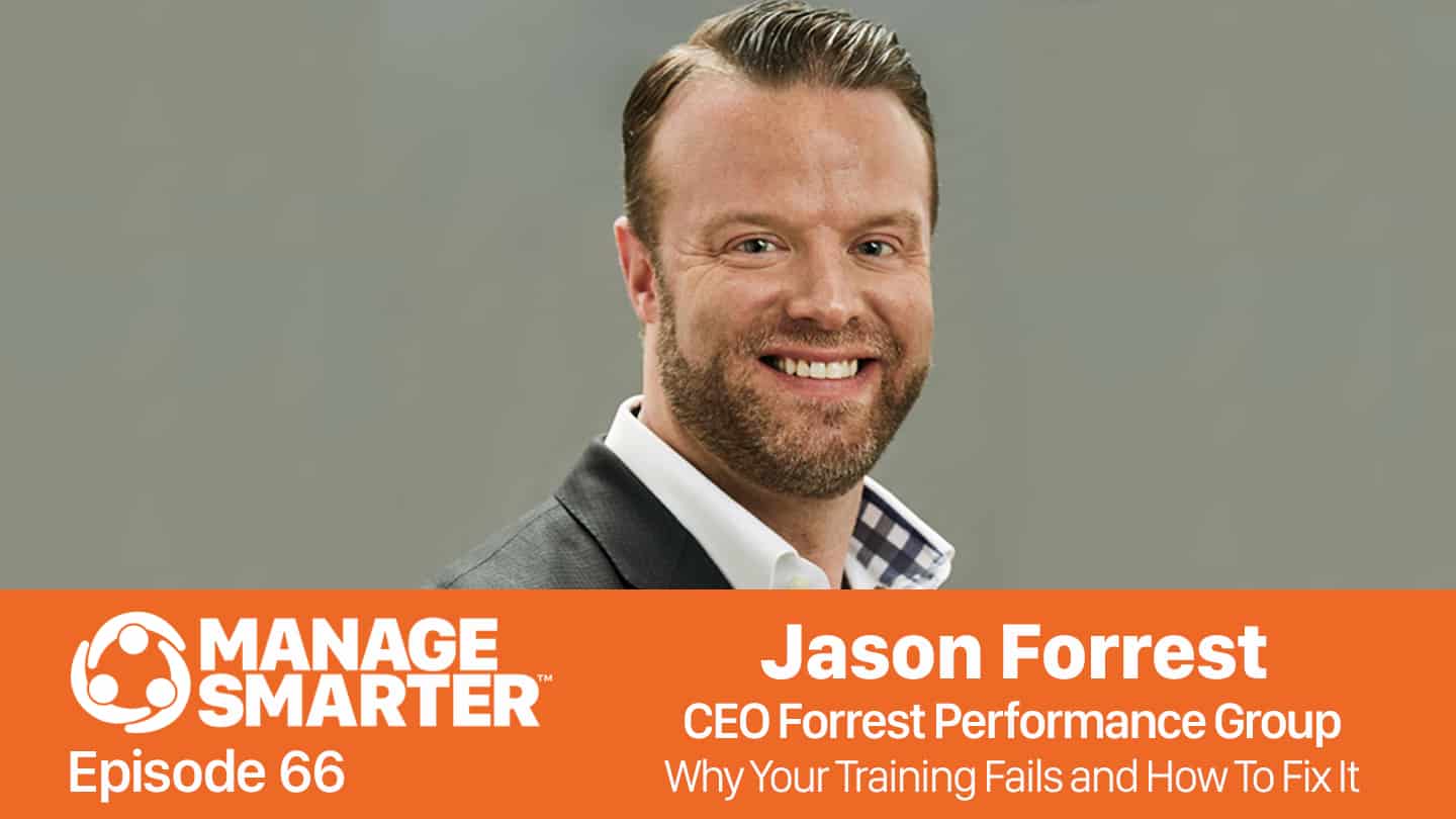 Featured image for &ldquo;Manage Smarter 66 &mdash; Jason Forrest: Why Training Fails And How To Fix&nbsp;It&rdquo;