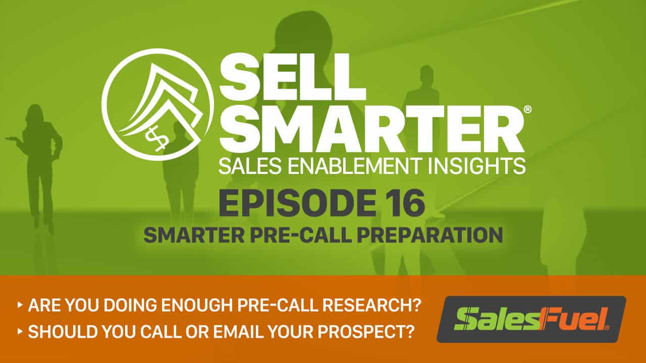 Featured image for &ldquo;Sell Smarter 16: Smarter Pre-​call Preparation&rdquo;