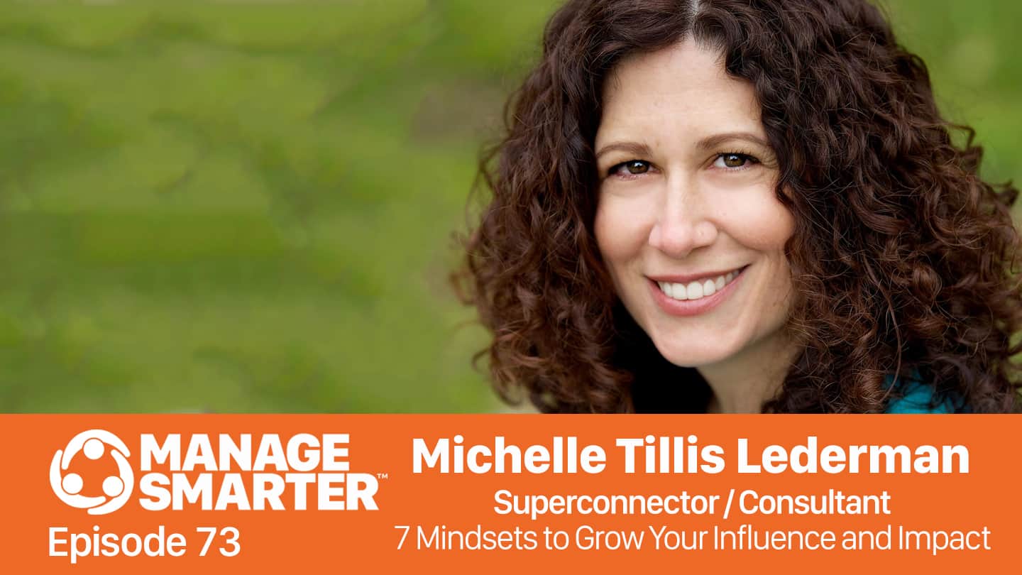Featured image for &ldquo;Manage Smarter 73 &mdash; Michelle Tillis Lederman: 7&nbsp;Mindsets to Grow Your Influence and Impact&rdquo;