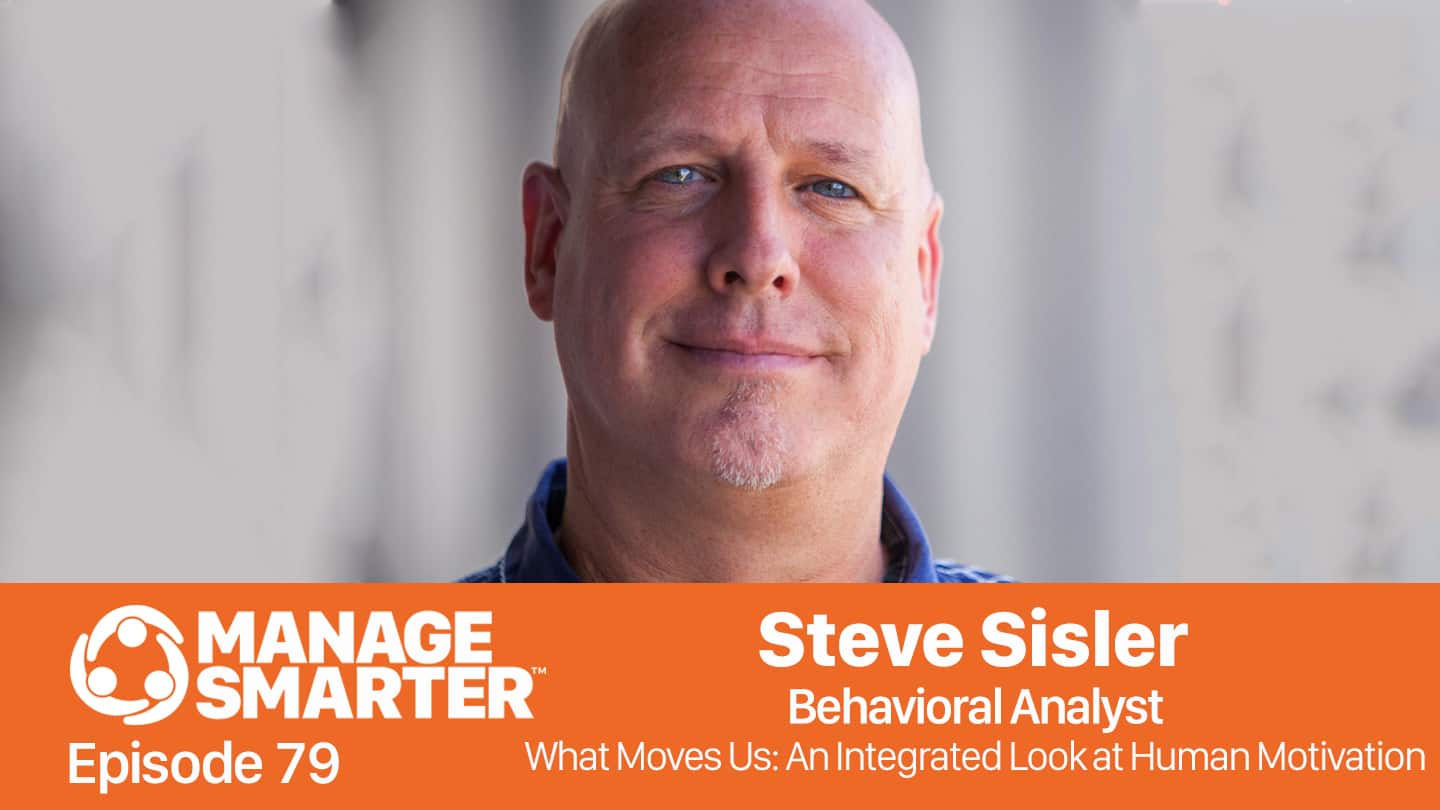 Featured image for “Manage Smarter 79 — Steven Sisler: Motivation and How It Moves Your Team”