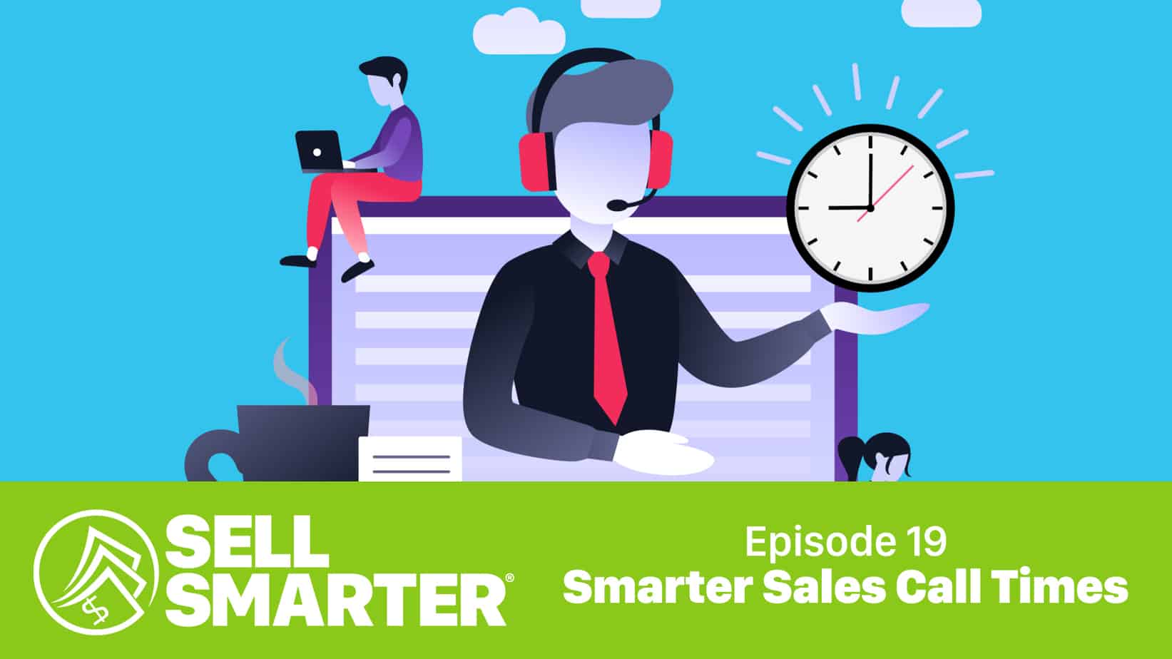 Featured image for “Sell Smarter 19: The Best Time of Day to Make Sales&nbsp;Calls”