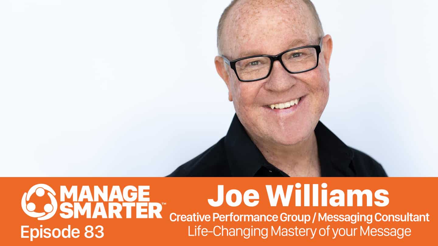 Featured image for &ldquo;Manage Smarter 83 &mdash; Joe Williams: Mastering Your Message&rdquo;