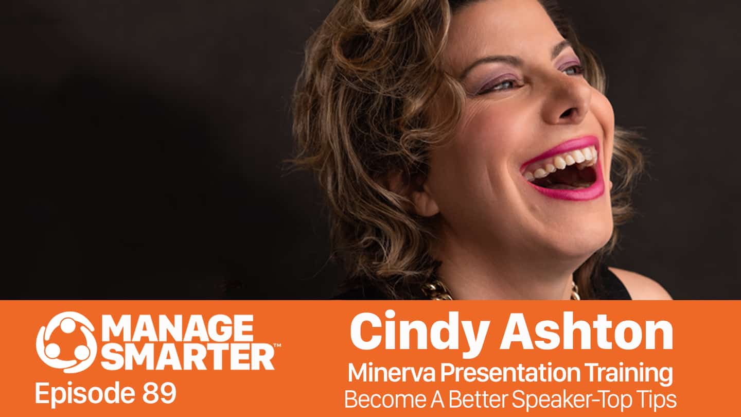 Featured image for &ldquo;Manage Smarter 89 &mdash; Cindy Ashton: Top Tips for Becoming a&nbsp;Better Speaker&rdquo;