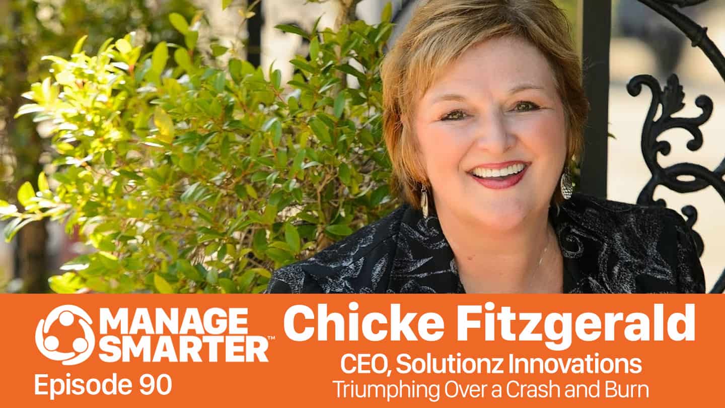 Featured image for “Manage Smarter 90 — Chicke Fitzgerald: Recovering from a&nbsp;Career Crash-and-Burn”