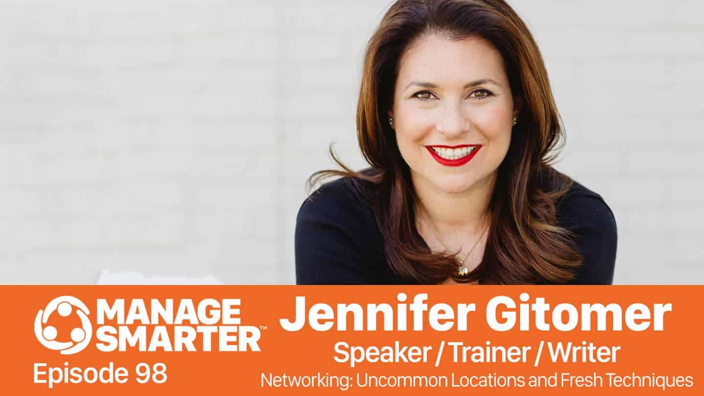 Featured image for “Manage Smarter 98 — Creative Networking Tips for Managers from Jennifer Gitomer”