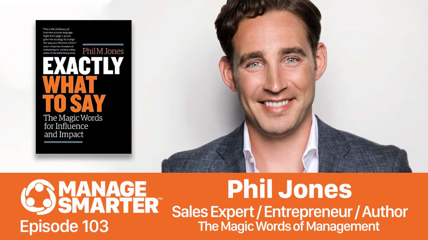 Featured image for “Manage Smarter 103: The Magic Words of Management with Phil Jones”