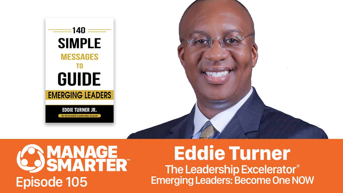 Featured image for “Manage Smarter 105: Becoming an Emerging Leader with Eddie Turner”