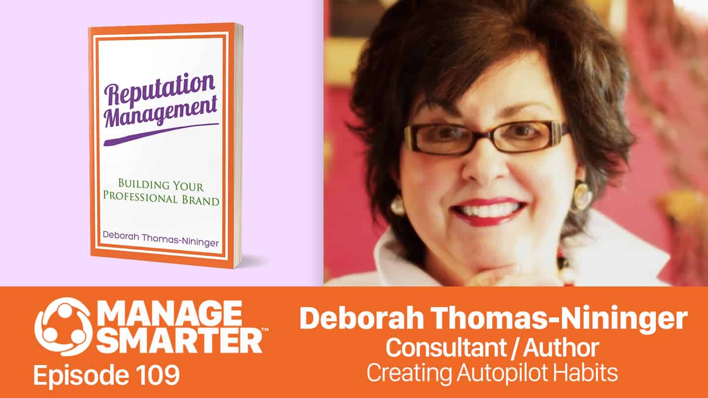 Featured image for “Manage Smarter 109 — Deborah Thomas-Nininger: Creating Autopilot Habits”