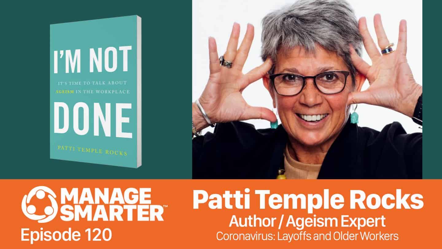 Featured image for “Manage Smarter 120 — Patti Temple Rocks: Coronavirus, Layoffs and Older Workers”
