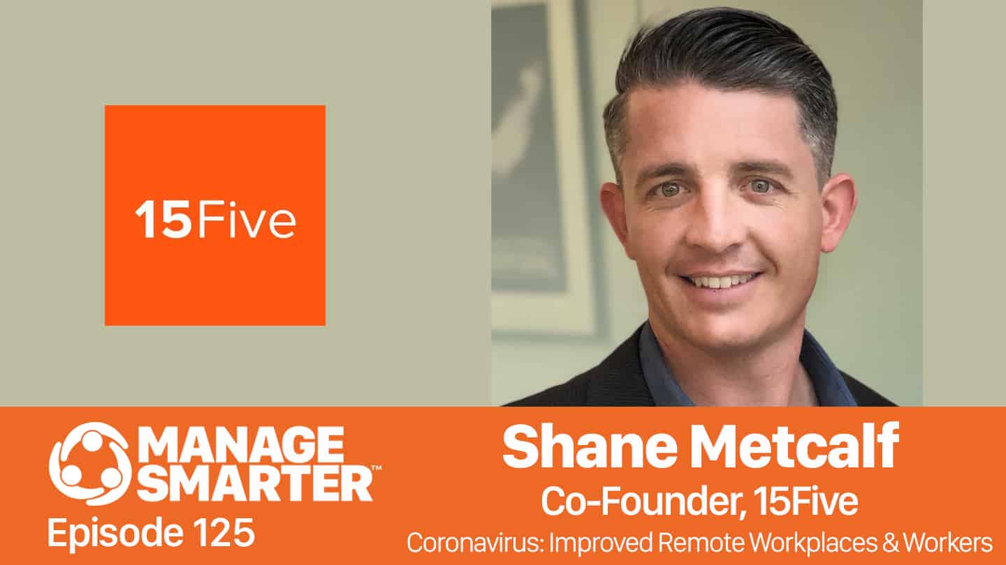 Featured image for &ldquo;Manage Smarter 125 &mdash; Shane Metcalf : Managing Remote Workers During COVID-19&rdquo;