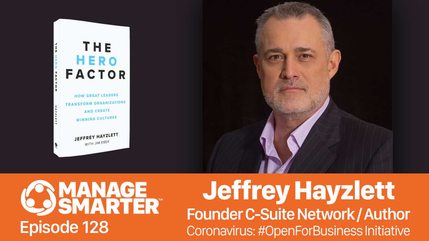 Featured image for “Manage Smarter 128 — Jeffrey Hayzlett: #OpenforBusiness After COVID-19 Lockdowns”