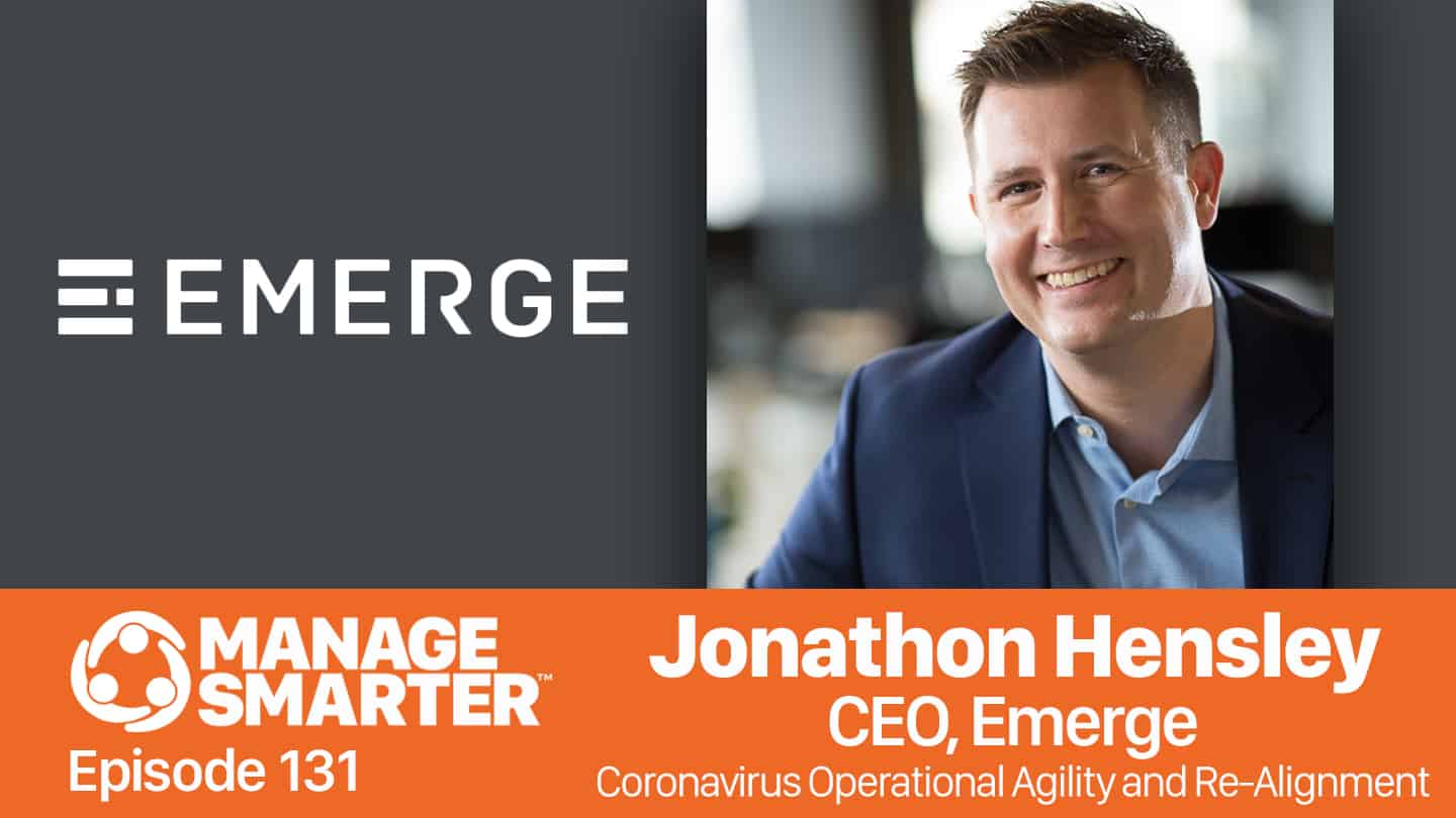 Featured image for “Manage Smarter 131 — Jonathon Hensley: Operational Re-​Alignment in Response to COVID-19”