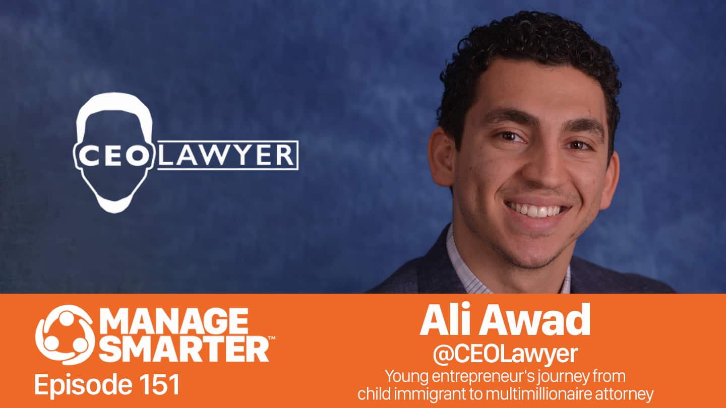 Featured image for &ldquo;Manage Smarter 151 &mdash; Ali Awad: How a&nbsp;Child Immigrant Became a&nbsp;Multimillionaire CEO&rdquo;