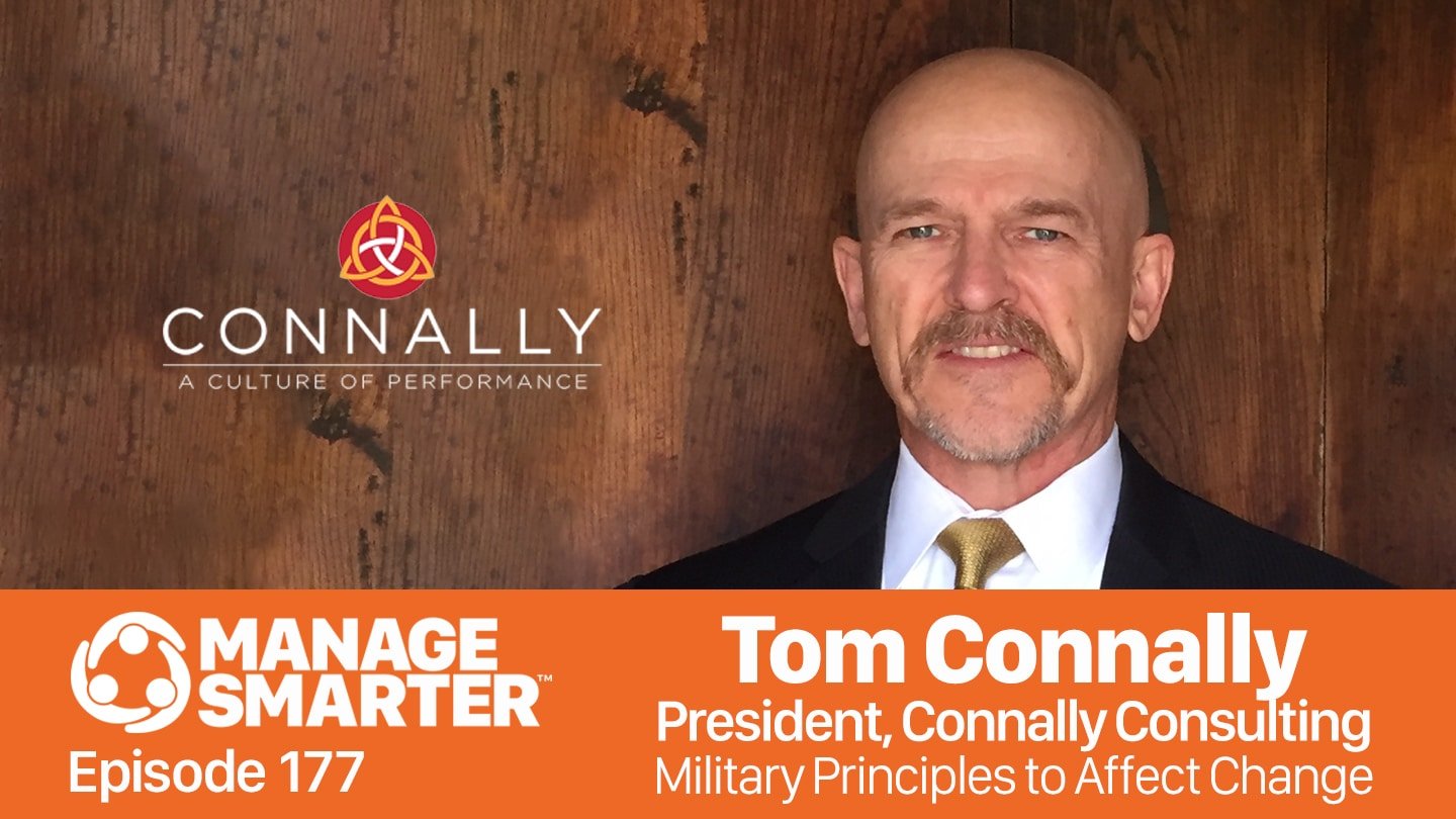 Featured image for “Manage Smarter 177 — Military Principles for Affecting Change with Tom Connally”