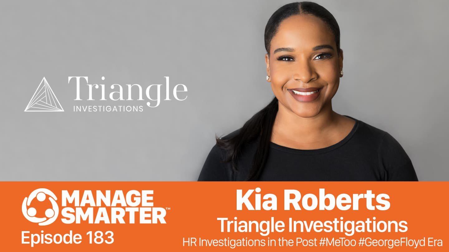 Featured image for “Manage Smarter 183 — Kia Roberts: HR Investigations in the Post #MeToo #GeorgeFloyd Era”