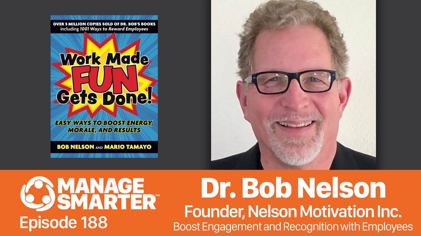 Featured image for &ldquo;Manage Smarter 188 &mdash; Dr. Bob Nelson: How to Boost Employee Engagement and Recognition&rdquo;