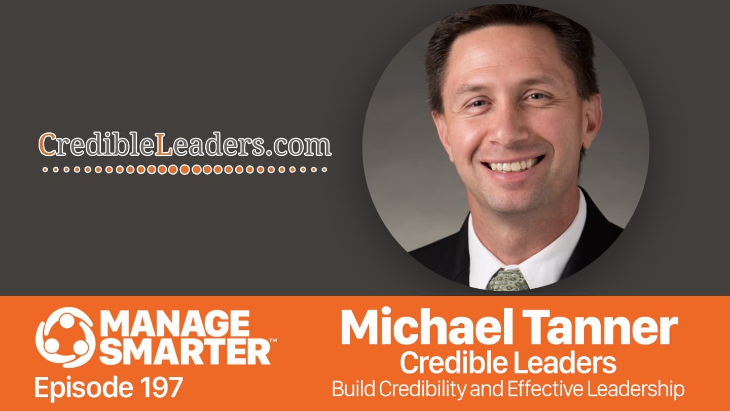 Featured image for “Manage Smarter 197 — Executive Leadership Credibility with Michael Tanner”