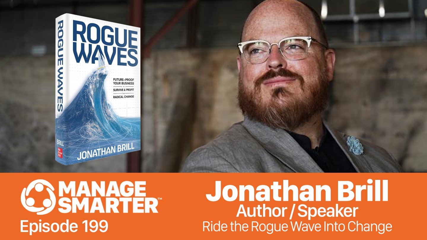 Featured image for &ldquo;Manage Smarter 199 &mdash; Jonathan Brill: Ride the Rogue Wave Into the Future&rdquo;