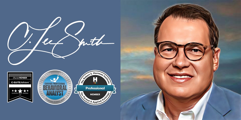 C. Lee Smith, behavioral analyst, workforce behavior, workplace toxicity, mindset, psychometrics, values, motivators, DISC, HVP, C-Suite, CEO, leadership