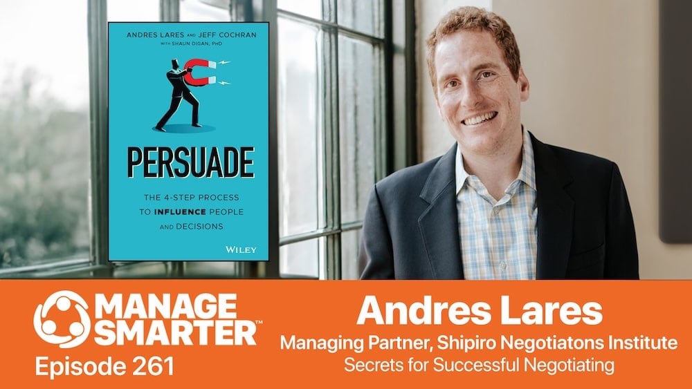 Featured image for “Manage Smarter 261 — Secrets for Successful Negotiating from Andres Lares”