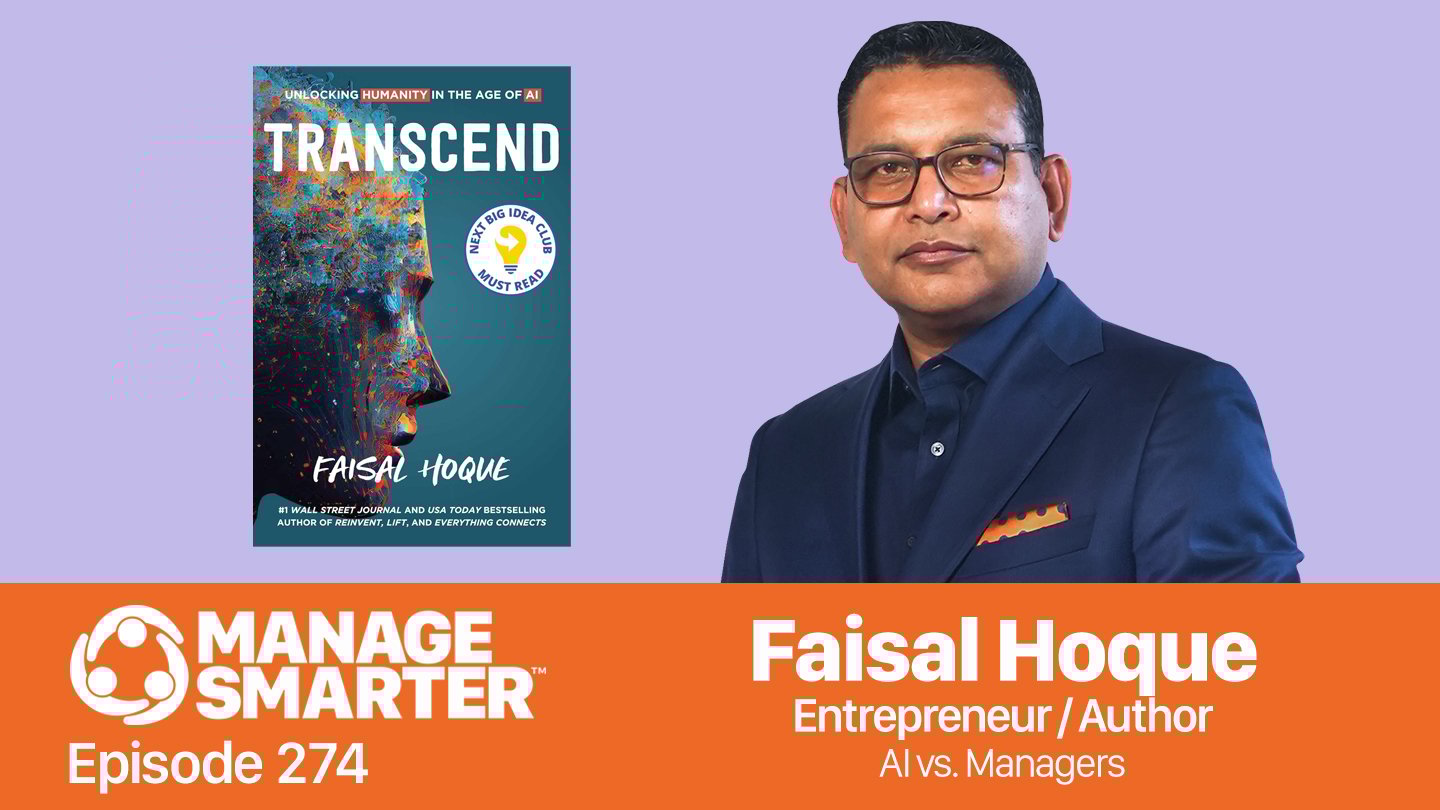 Featured image for “Manage Smarter 274 — AI's Impact on Management with Faisal Hoque”
