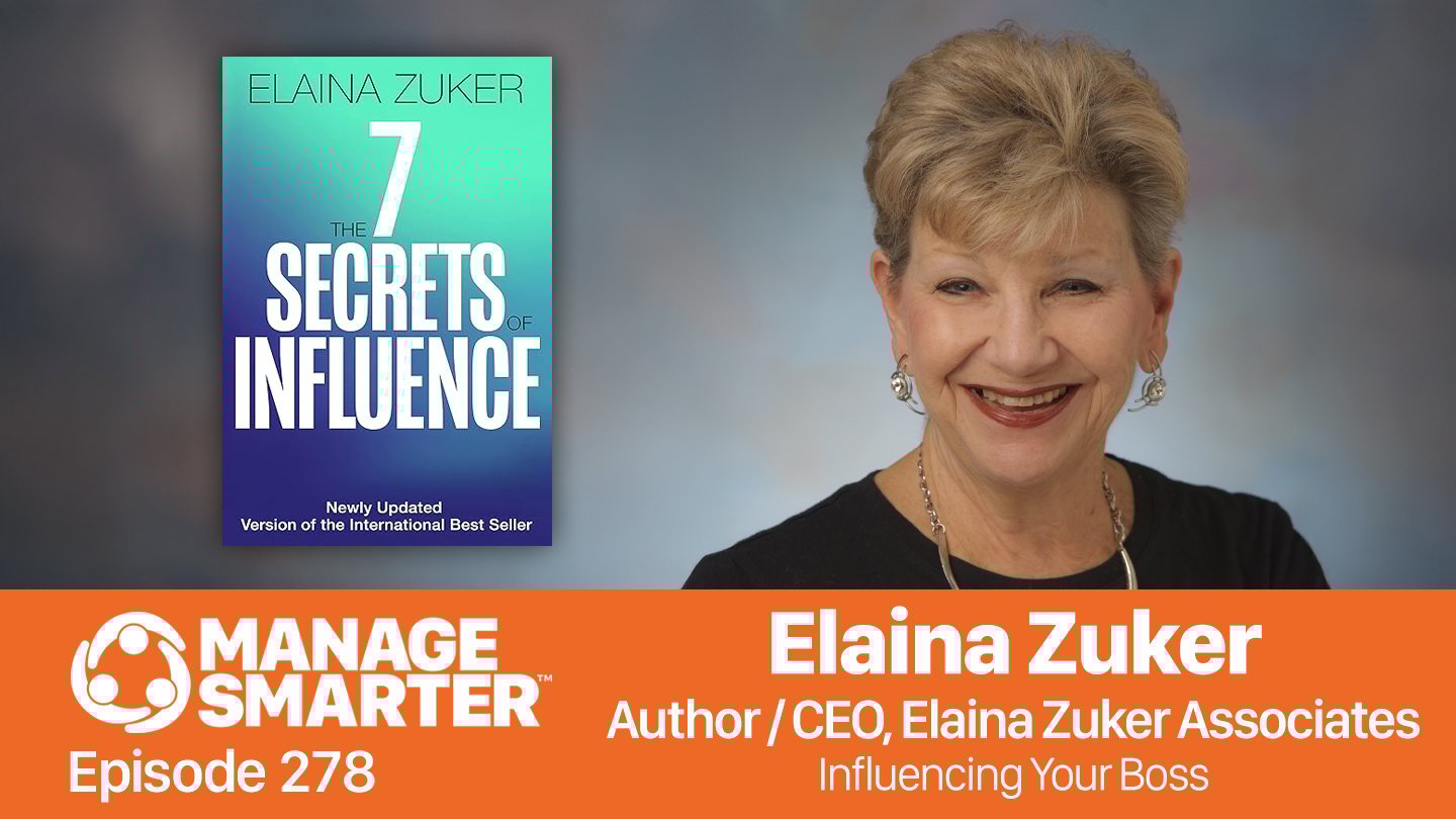 Featured image for “Manage Smarter 278 — How to Influence Your Boss with Elaina Zuker”