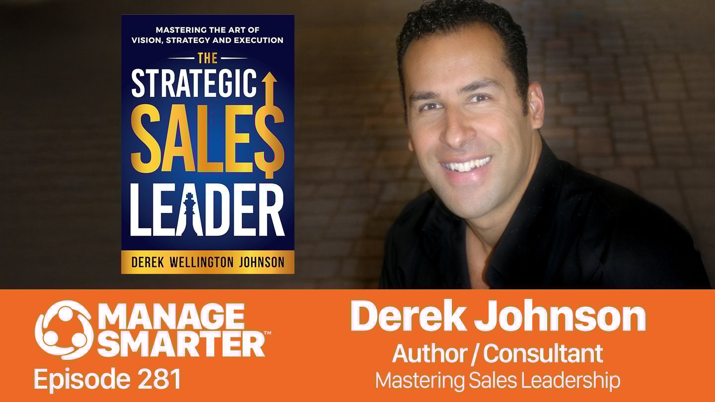 Featured image for “Manage Smarter 281 — What Strategic Sales Leaders Need to Know Now with Derek Johnson”