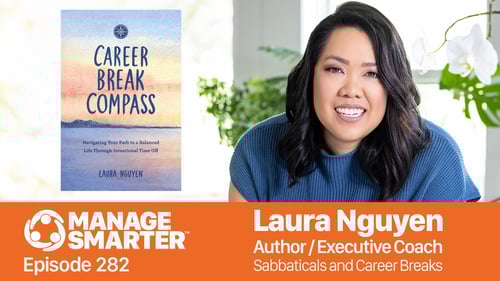 Laura Nguyen, Sabbaticals, Career Breaks, Career Break Compass, Company Leave, HR, Manage-Smarter, podcast, C. Lee Smith, SalesFuel, employee retention, work-life balance