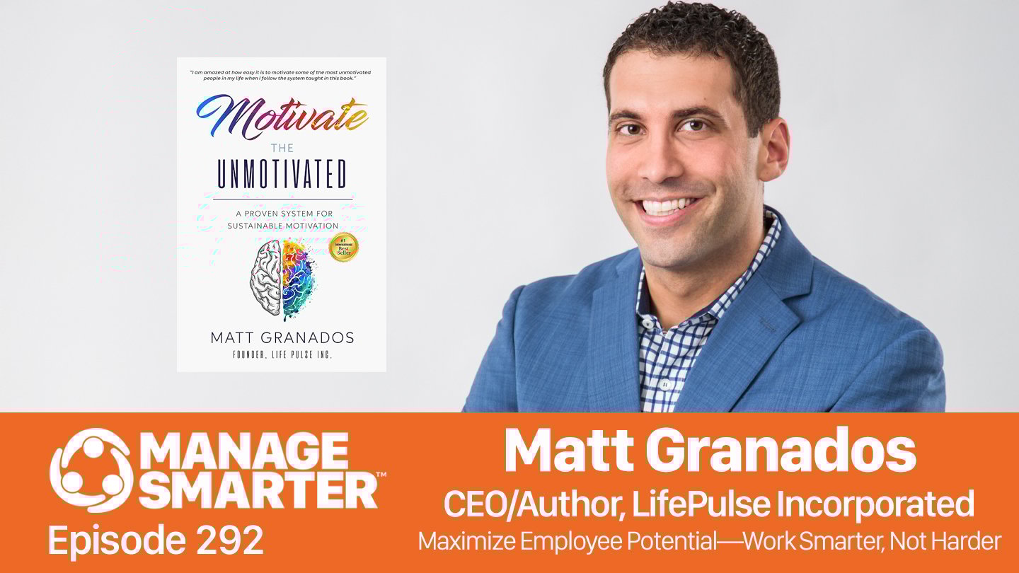 Manage Smarter, Matt Granados, Motivation, work-life-balance, optimal performers, high performers, burnout, stress, TeamTrait, SalesFuel