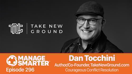 Manage Smarter podcast, Conflict Resolution, Dan-Tocchini, Executive Leadership, Difficult Conversations, SalesFuel, TeamTrait