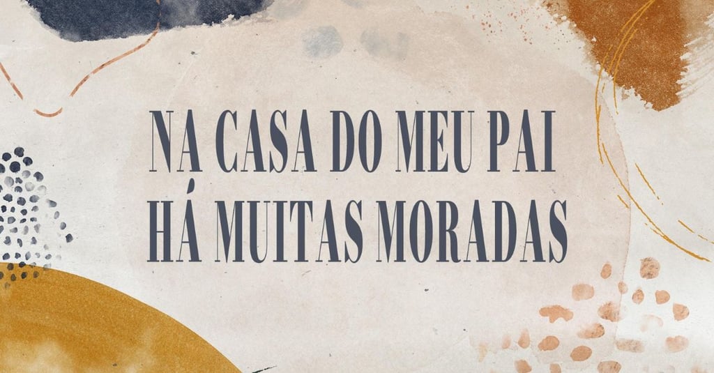 O que significa “Na casa de meu Pai há muitas moradas”
