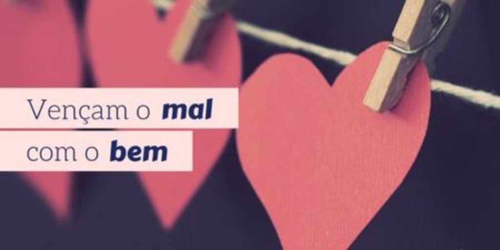 Vencendo o mal com o bem