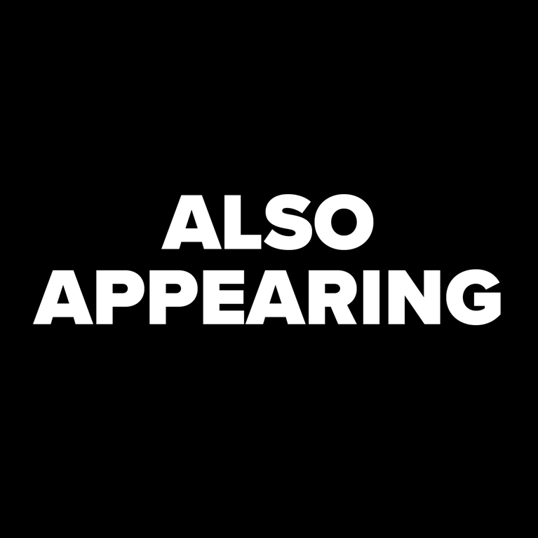 Also Appearing