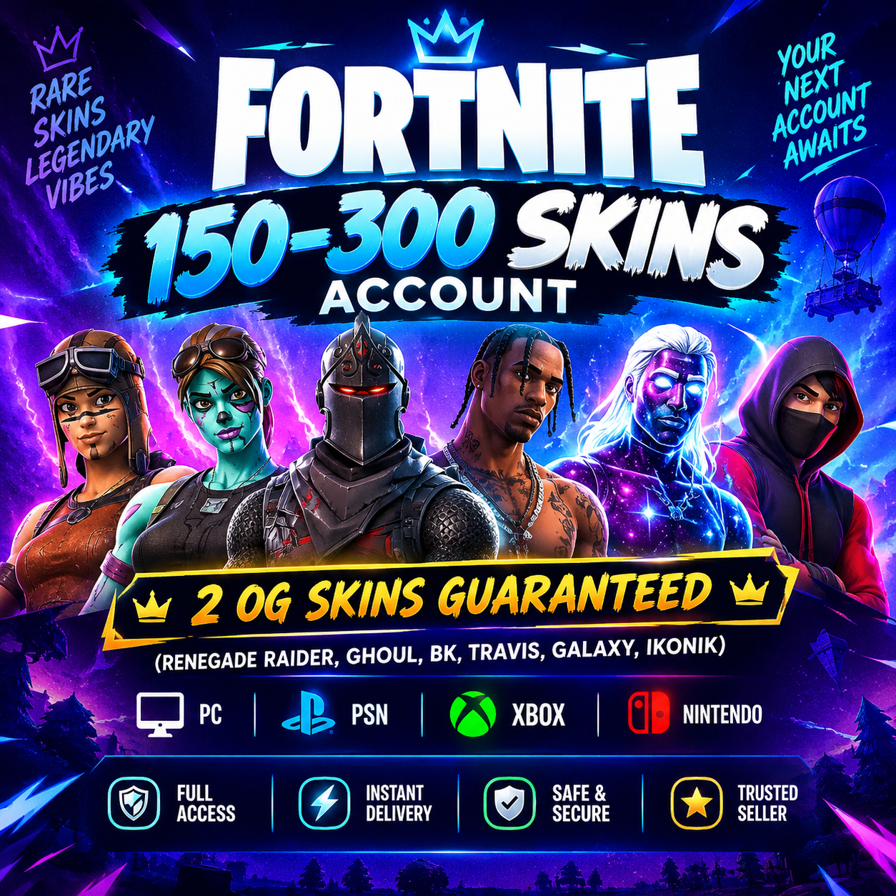 150-300 Skins Fortnite Account | All Platforms | 2 OG Skins Guaranteed (Renegade Raider, Ghoul, BK, Travis, Galaxy, Ikonik)