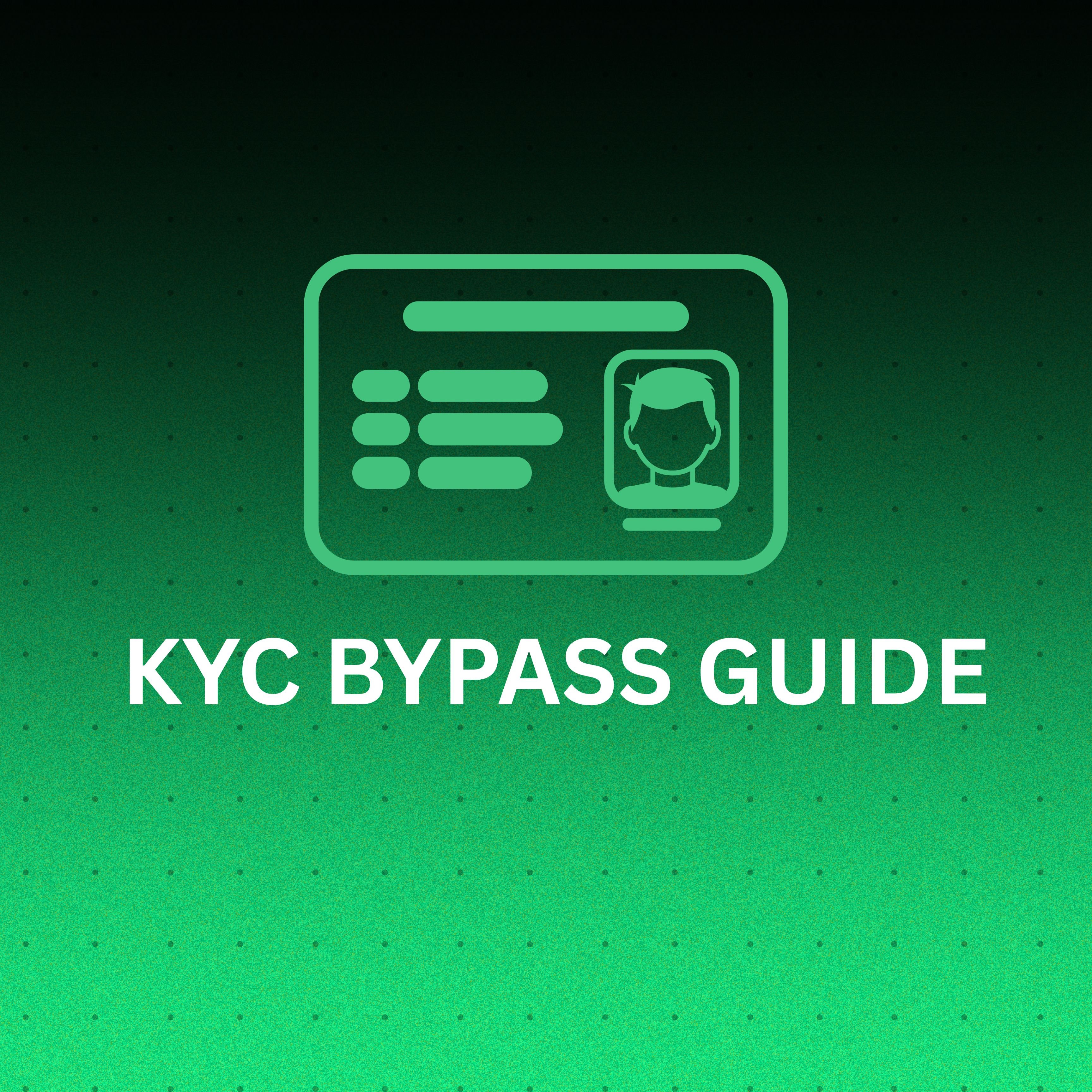 Ultimate KYC Bypass Guide