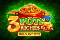 3 Pots Riches Extra: Hold and Win