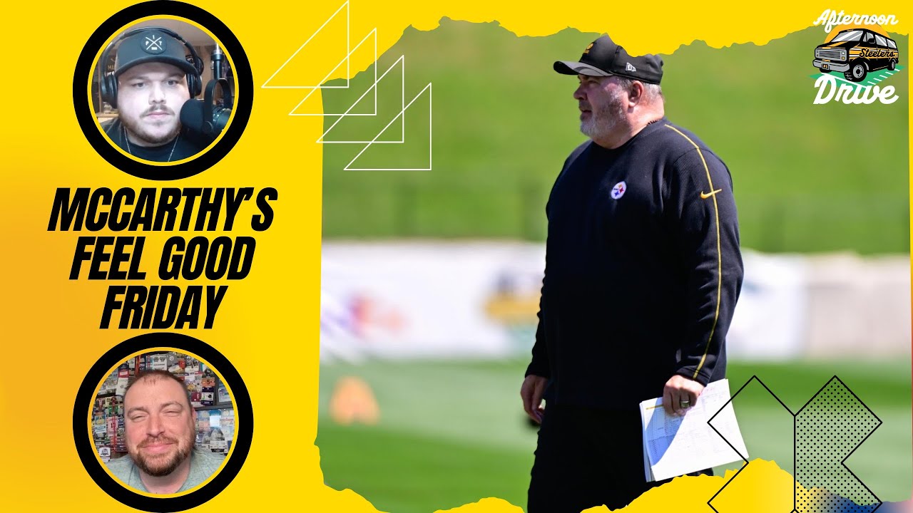 McCarthy’s Feel Good Friday | Steelers Afternoon Drive