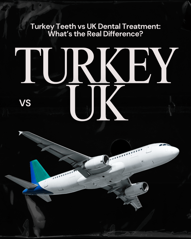 Turkey Teeth vs UK Dental Treatment: What's the Real Difference?