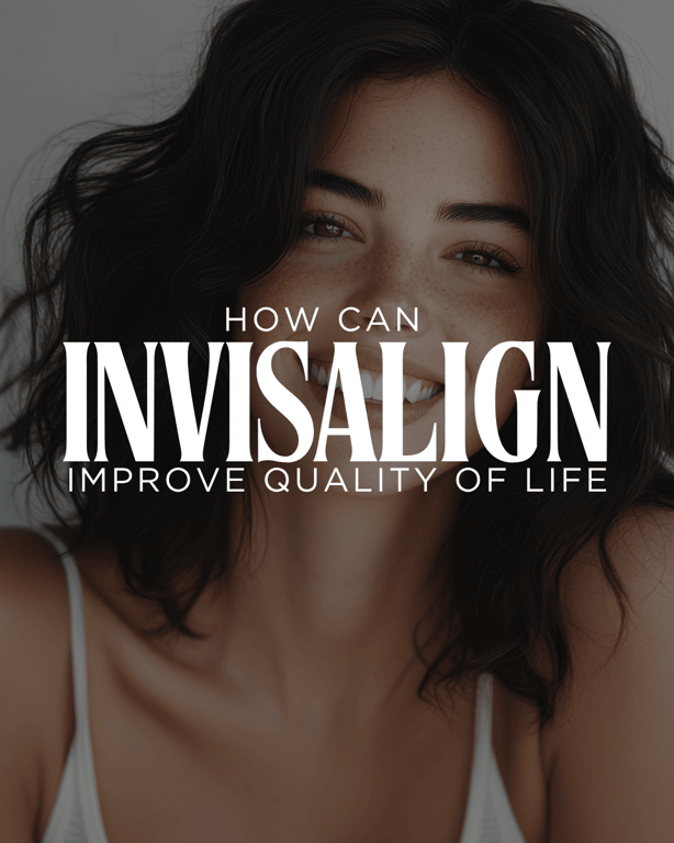 How Invisalign Can Improve Your Quality of Life: Benefits Beyond a Straighter Smile