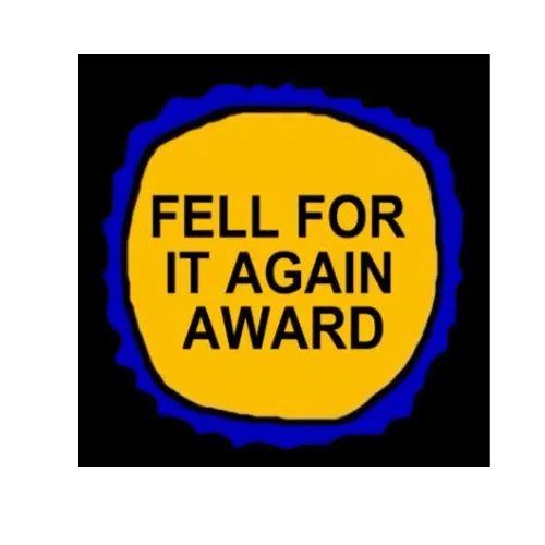 Fell For It Again Award