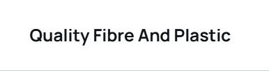 Quality Fibre And Plastic