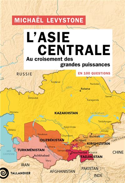L Asie centrale en 100 questions