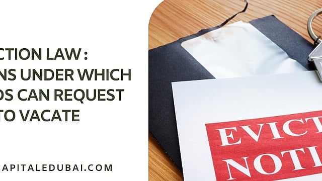 Dubai Eviction Law: Conditions Under Which Landlords Can Request Tenants to Vacate