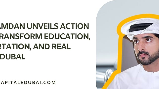 Sheikh Hamdan unveils action plan to transform education, transportation, and real estate in Dubai.