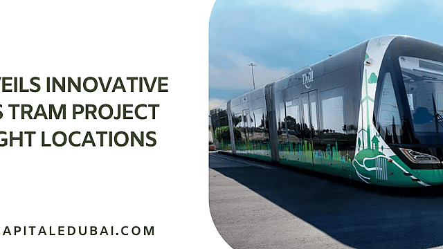 Dubai Unveils Innovative Trackless Tram Project Across Eight Locations