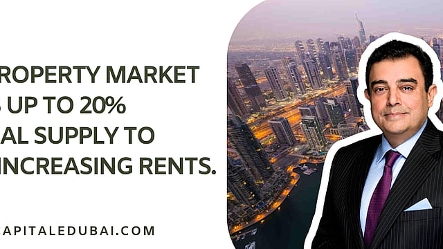 Dubai's property market requires up to 20% additional supply to manage increasing rents.